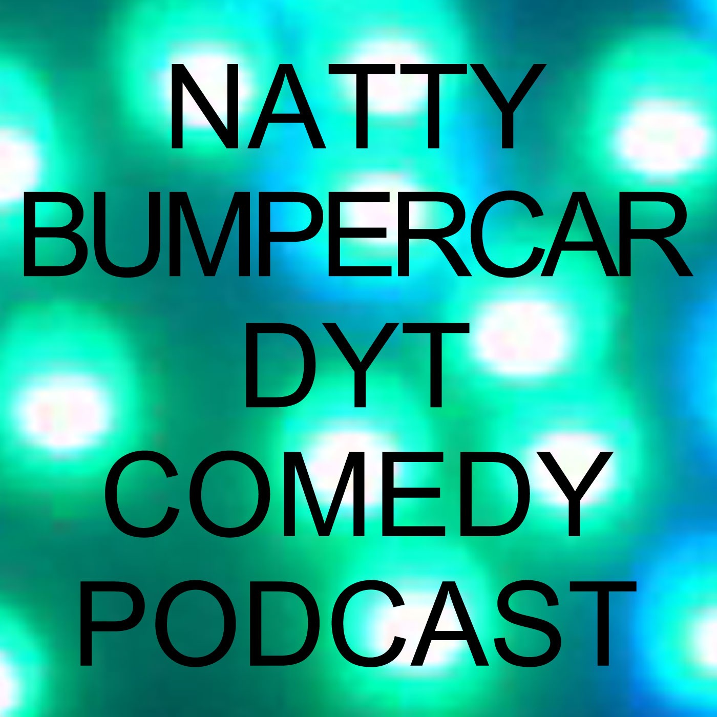 Natty Bumpercar DYT Comedy Podcast