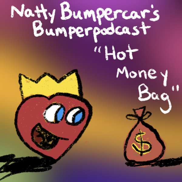 Bumperpodcast #418 – Season 2 – Hot Money Bag