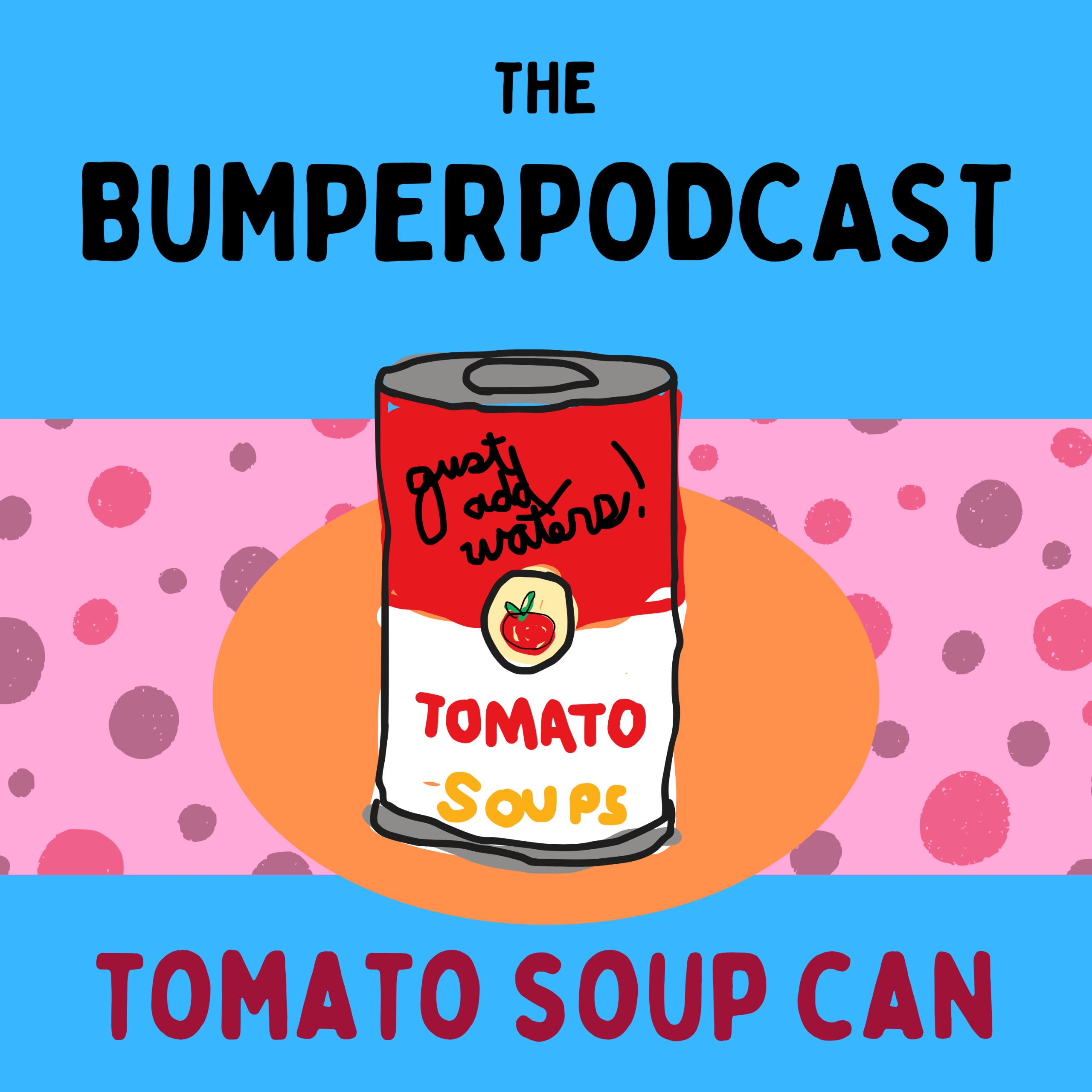 Bumperpodcast #465 – Season 3 – Tomato Soup Can